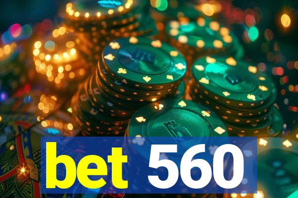 bet 560